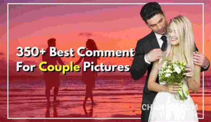 350+ Best Comment For Couple Pic On Instagram & FB